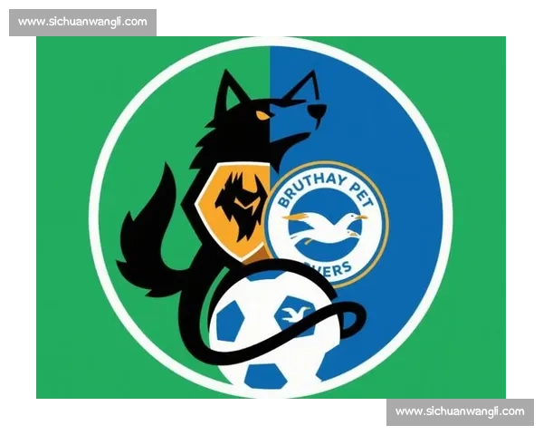 英超焦点对决布莱顿主场迎战狼队胜负悬念引关注新赛季走势成看点